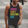 Sorry Can't Quilting Bye Teacher Student Quilting Men Tank Top, funny gift