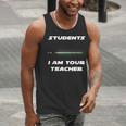 Students I Am Your Teacher T-Shirt Men Tank Top, funny gift
