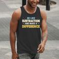 Be Like Subtraction And Make A Difference Teachers Men Tank Top, funny gift Be Like Subtraction And Make A Difference Teachers Men Tank Top, funny gift