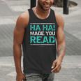 Teacher T Shirts Ha Ha Made You Read Shirt Men Tank Top, funny gift Teacher T Shirts Ha Ha Made You Read Shirt Men Tank Top, funny gift