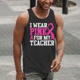 I Wear Pink For My Teacher Breast Cancer Awareness Men Tank Top, funny gift