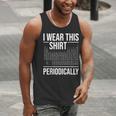 I Wear This Shirt Periodically Chemistry Science Teacher For Men Women Girls Kids Men Tank Top, Science Teacher Tank Tops, funny gift I Wear This Shirt Periodically Chemistry Science Teacher For Men Women Girls Kids Men Tank Top, Science Teacher Tank Tops, funny gift