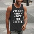Will Give Math Advice For Coffee Mathematics Teacher Men Tank Top, funny gift Will Give Math Advice For Coffee Mathematics Teacher Men Tank Top, funny gift