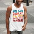 Dear Math Grow Up And Solve Your Own Problems Teens Teacher Men Tank Top, funny gift Dear Math Grow Up And Solve Your Own Problems Teens Teacher Men Tank Top, funny gift