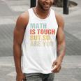 Math Teacher Quote Math Is Tough But So Are You Men Tank Top, funny gift Math Teacher Quote Math Is Tough But So Are You Men Tank Top, funny gift