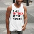 Quote A Lot To Teach At The Moment Teacher Women Men Tank Top, funny gift Quote A Lot To Teach At The Moment Teacher Women Men Tank Top, funny gift