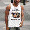 I Teach Young People About Dead-People History Teachers Men Tank Top, History Teacher Tank Tops, funny gift I Teach Young People About Dead-People History Teachers Men Tank Top, History Teacher Tank Tops, funny gift
