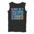 6 Out Of 7 Teachers Think 67 Of Students Overuse 67 Quote Men Tank Top, funny design 6 Out Of 7 Teachers Think 67 Of Students Overuse 67 Quote Men Tank Top, funny design