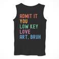 Admit It You Low Key Love Art Bruh Artist Art Teacher Men Tank Top, funny design Admit It You Low Key Love Art Bruh Artist Art Teacher Men Tank Top, funny design
