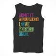 Admit It You Low Key Love Science Bruh Funny Science Teacher Men Tank Top, Science Teacher Gifts, funny design