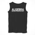 Algebra Quote For Math Lover Teacher Love Algebra Men Women Kids Men Tank Top, funny design