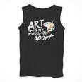 Art Is My Favorite Sport Artist Art Lover Teacher Men Tank Top, funny design