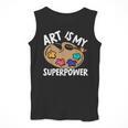 Art Is My Superpower Art Teacher Artist Painter Painting Men Tank Top, funny design