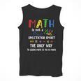Back To School Math Is Not A Spectator Sport Math Teacher Men Tank Top, funny design