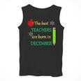 THE BEST TEACHERS ARE BORN IN DECEMBER Men Tank Top, funny design THE BEST TEACHERS ARE BORN IN DECEMBER Men Tank Top, funny design