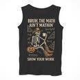 Bruh The Math Ain’t Mathin Halloween Skeleton Math Teacher Men Tank Top, funny design