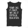 Some Call It Chaos We Call It Physical Education Teacher Men Tank Top, funny design Some Call It Chaos We Call It Physical Education Teacher Men Tank Top, funny design