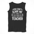 You Can't Scare Me I'm A Retired Teacher Ex-Teacher Teaching Men Tank Top, funny design You Can't Scare Me I'm A Retired Teacher Ex-Teacher Teaching Men Tank Top, funny design