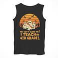 You Can't Scare Me I Teach 4th Grade Teacher Halloween Men Tank Top, 4th Grade Teacher Gifts, funny design You Can't Scare Me I Teach 4th Grade Teacher Halloween Men Tank Top, 4th Grade Teacher Gifts, funny design