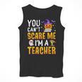You Cant Scare Me Im A Teacher Halloween Trick Or Teach 2024 Men Tank Top, funny design You Cant Scare Me Im A Teacher Halloween Trick Or Teach 2024 Men Tank Top, funny design