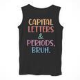 Capital Letters And Periods Bruh Bruh Teacher Women Men Tank Top, funny design Capital Letters And Periods Bruh Bruh Teacher Women Men Tank Top, funny design