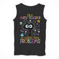 Cat Kitty I'm A Math Teacher Of Course I Have Problems Men Tank Top, funny design