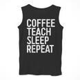 Coffee Teach Sleep Repeat Shirt Coffee Men Women Teacher Men Tank Top, funny design Coffee Teach Sleep Repeat Shirt Coffee Men Women Teacher Men Tank Top, funny design