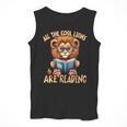 All The Cool Lions Are Reading Lion Teacher Men Women Kids Men Tank Top, funny design