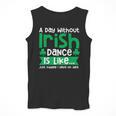 A Day Without Irish Dance Step Dance Teacher Irish Dancer Men Tank Top, funny design A Day Without Irish Dance Step Dance Teacher Irish Dancer Men Tank Top, funny design