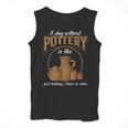 A Day Without Pottery Teacher Clay Kiln Ceramics Artist Men Women Men Tank Top, funny design