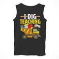 I Dig Teaching Dump Truck Construction Back School Teacher Men Tank Top, funny design