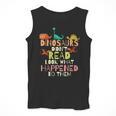 Dinosaurs Didnt Read Look What Happened To Them Teacher Men Tank Top, funny design Dinosaurs Didnt Read Look What Happened To Them Teacher Men Tank Top, funny design