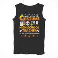 I Don't Need A Costume I'm A High School Teacher Halloween Men Tank Top, funny design I Don't Need A Costume I'm A High School Teacher Halloween Men Tank Top, funny design