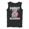 Donut Stop Reading Kawaii Teacher Preschool Kindergarten Men Tank Top, funny design Donut Stop Reading Kawaii Teacher Preschool Kindergarten Men Tank Top, funny design