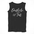 English Teacher Gag For Women English Is Tuff Men Tank Top, English Teacher Gifts, funny design English Teacher Gag For Women English Is Tuff Men Tank Top, English Teacher Gifts, funny design
