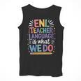 English Teaching ENL Teacher Language Is What We Do Men Tank Top, English Teacher Gifts, funny design
