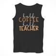 First Day Back To School Half Coffee Half Teacher Women Men Tank Top, funny design First Day Back To School Half Coffee Half Teacher Women Men Tank Top, funny design