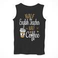 Half Coffee Half English Teacher English Teacher Men Women Men Tank Top, English Teacher Gifts, funny design Half Coffee Half English Teacher English Teacher Men Women Men Tank Top, English Teacher Gifts, funny design