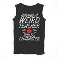 Having a Weird Teacher Builds Character School Teacher Men Tank Top, funny design Having a Weird Teacher Builds Character School Teacher Men Tank Top, funny design