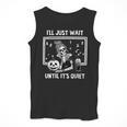 I'Ll Just Wait Until It's Quiet Halloween Teacher Mom Men Tank Top, funny design I'Ll Just Wait Until It's Quiet Halloween Teacher Mom Men Tank Top, funny design