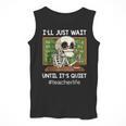 I'Ll Just Wait Until It's Quiet Sarcastic Teacher Men Tank Top, funny design