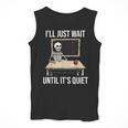 I'Ll Just Wait Until It's Quiet Skeleton Teacher Halloween Men Tank Top, funny design I'Ll Just Wait Until It's Quiet Skeleton Teacher Halloween Men Tank Top, funny design
