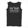 I'm That Educator They Told You About Teacher Educator Men Tank Top, funny design