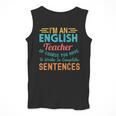 I'm An English Teacher Of Course You Have To Write Men Tank Top, English Teacher Gifts, funny design I'm An English Teacher Of Course You Have To Write Men Tank Top, English Teacher Gifts, funny design