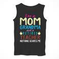 I'm Mom Grandma And A Retired Teacher Nothing Scares Me Men Women Men Tank Top, funny design