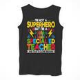 I'm Not a Superhero But I'm a SPED Special Education Teacher Men Tank Top, funny design