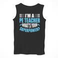I'm A PE Teacher What's Your Superpower Physical Education Men Tank Top, Pe Teacher Gifts, funny design