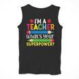 I'm A Teacher What's Your Superpower Back To School Men Tank Top, funny design I'm A Teacher What's Your Superpower Back To School Men Tank Top, funny design