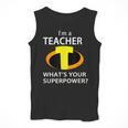 I'm a Teacher What's Your Superpower Teacher Men Tank Top, funny design
