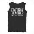 I'm That Teacher They Told You About Back To School For Men Women Men Tank Top, funny design I'm That Teacher They Told You About Back To School For Men Women Men Tank Top, funny design